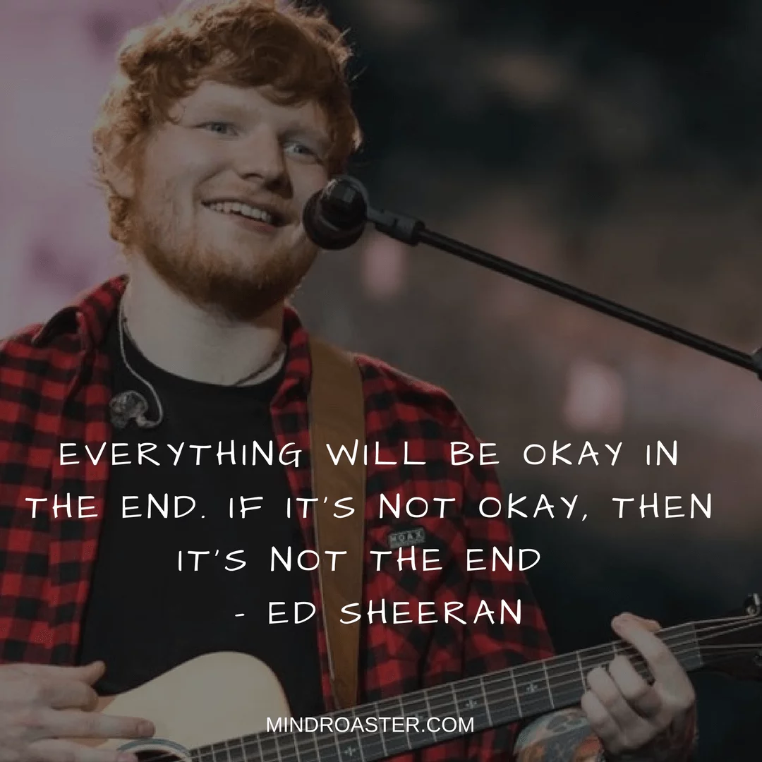 The 28 Best Ed Sheeran Quotes To Cheer Us All Up - Mind Roaster
