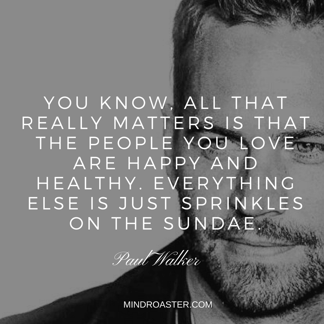 33 Great Quotes By Paul Walker That Will Make You Love Him More Mind Roaster