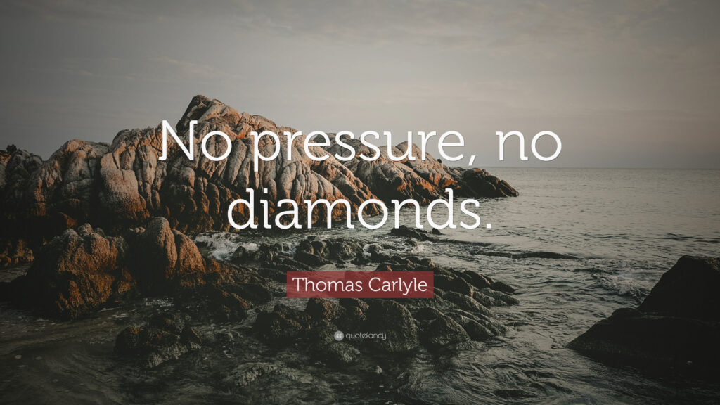 No Pressure, No Diamonds